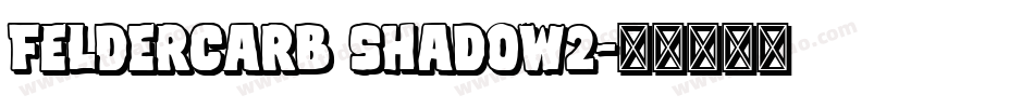 Feldercarb Shadow2字体转换